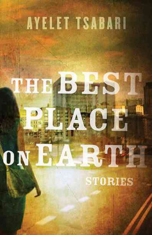 Libro Best Place on Earth Ayelet Tsabari