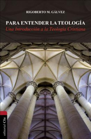 Buch Para entender la teologia Rigoberto M. Galvez