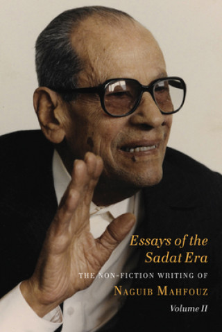 Carte Essays of the Sadat Era - The Non-fiction Writing of Naguib Mahfouz: Volume II Naguib Mahfouz