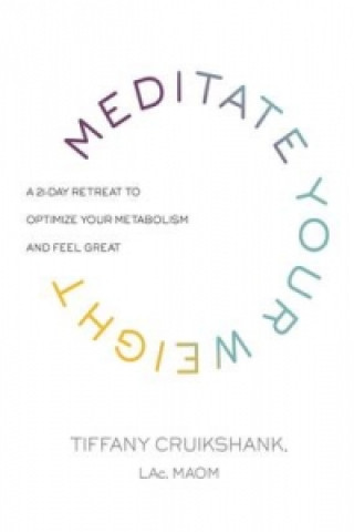 Könyv Meditate Your Weight Tiffany Cruikshank