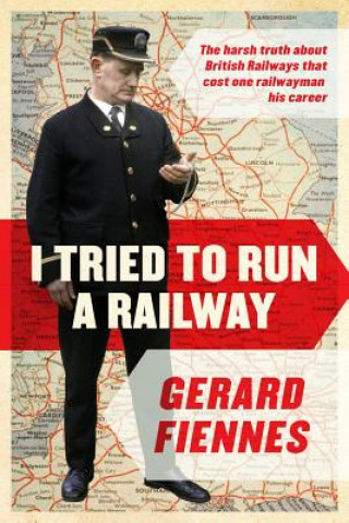 Kniha I Tried to Run a Railway Gerard Fiennes