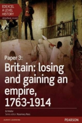Kniha Edexcel A Level History, Paper 3: Britain: losing and gaining an empire, 1763-1914 Student Book + ActiveBook Nikki Christie