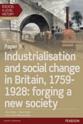 Buch Edexcel A Level History, Paper 3: Industrialisation and social change in Britain, 1759-1928: forging a new society Student Book + ActiveBook Chris Shelley