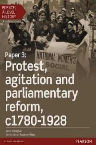 Książka Edexcel A Level History, Paper 3: Protest, agitation and parliamentary reform c1780-1928 Student Book + ActiveBook Peter Callaghan