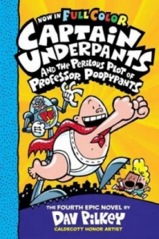 Carte Captain Underpants and the Perilous Plot of Professor Poopypants Colour Edition Dav Pilkey
