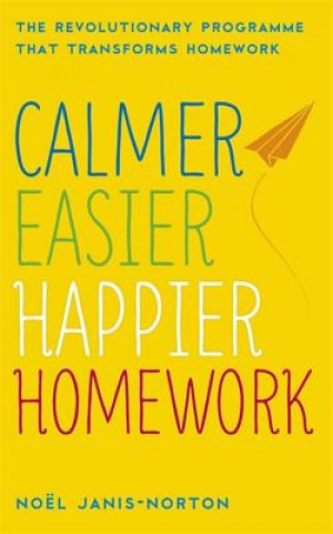 Książka Calmer, Easier, Happier Homework Noel Janis-Norton