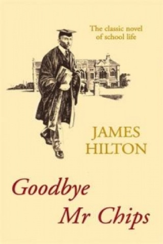 Kniha Goodbye Mr Chips James Hilton