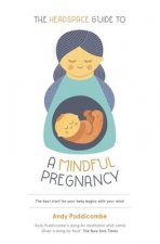 Carte Headspace Guide To...A Mindful Pregnancy Andy Puddicombe