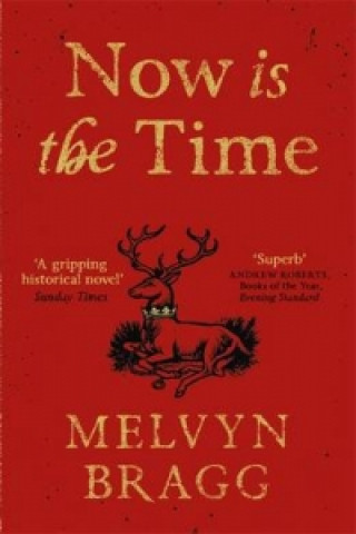 Kniha Now is the Time Melvyn Bragg