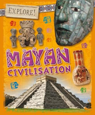Buch Explore!: Mayan Civilisation Izzi Howell