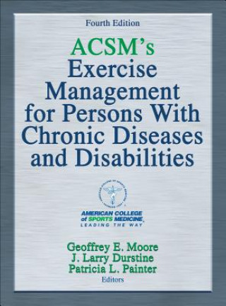 Könyv ACSM's Exercise Management for Persons With Chronic Diseases and Disabilities American College of Sports Medicine
