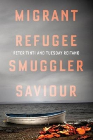 Carte Migrant, Refugee, Smuggler, Saviour Peter Tinti