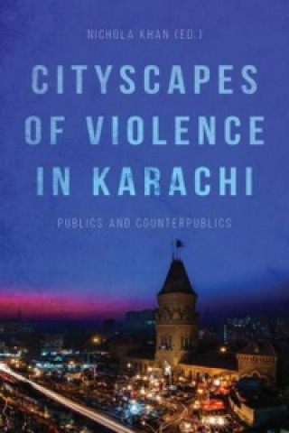 Książka Cityscapes of Violence in Karachi Nichola Khan