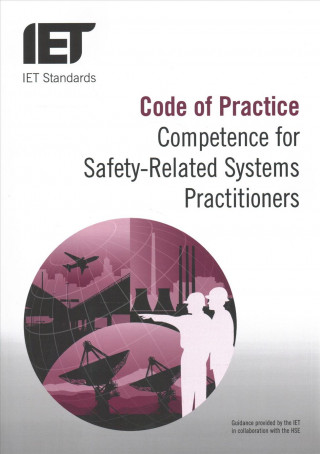 Knjiga Code of Practice: Competence for Safety Related Systems Practitioners The Institution of Engineering and Technology