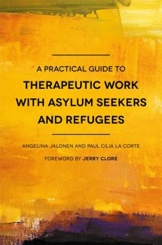 Kniha Practical Guide to Therapeutic Work with Asylum Seekers and Refugees JALONEN  ANGELINA