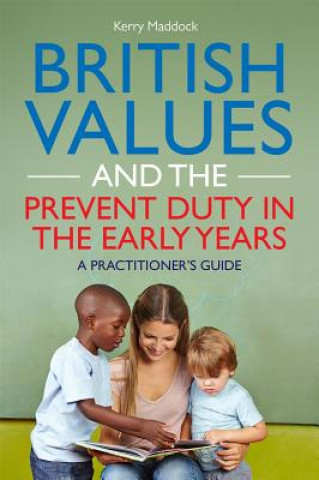 Buch British Values and the Prevent Duty in the Early Years MADDOCK  KERRY