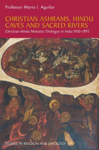 Carte Christian Ashrams, Hindu Caves and Sacred Rivers Mario I. Aguilar