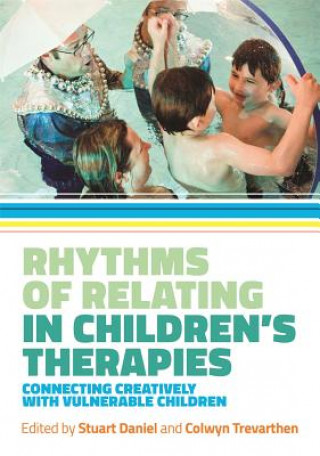 Kniha Rhythms of Relating in Children's Therapies DANIEL STUART AND TR