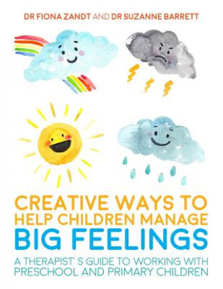 Книга Creative Ways to Help Children Manage BIG Feelings DR ZANDT  FIONA