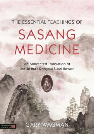 Carte Essential Teachings of Sasang Medicine Gary Wagman