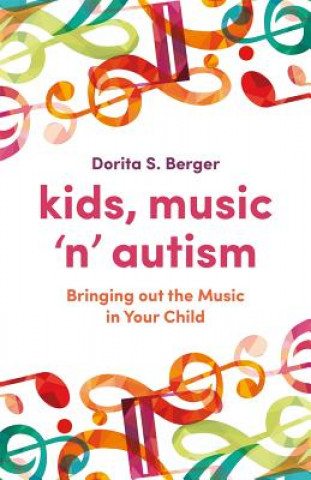 Könyv Kids, Music 'n' Autism Dorita S Berger