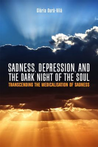 Kniha Sadness, Depression, and the Dark Night of the Soul DURA VILA GLORIA