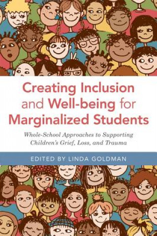 Kniha Creating Inclusion and Well-being for Marginalized Students Linda Goldman
