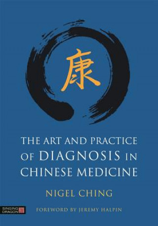 Kniha Art and Practice of Diagnosis in Chinese Medicine CHING NIGEL