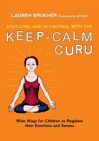 Könyv Stay Cool and In Control with the Keep-Calm Guru Lauren Brukner