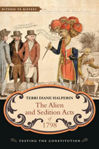 Könyv Alien and Sedition Acts of 1798 Terri Diane Halperin