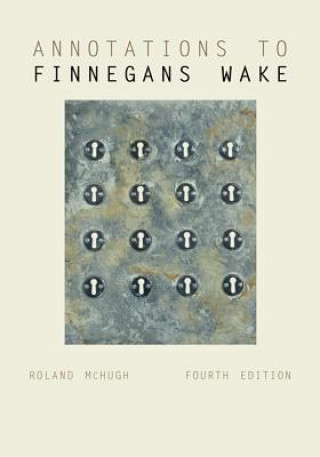 Kniha Annotations to Finnegans Wake Roland McHugh