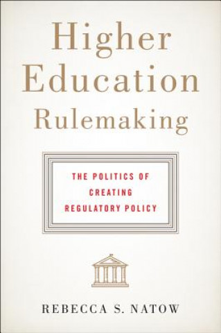 Kniha Higher Education Rulemaking Rebecca S. Natow