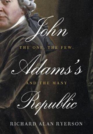 Buch John Adams's Republic Richard Alan Ryerson