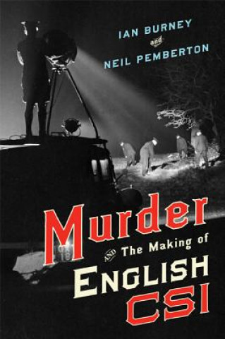 Knjiga Murder and the Making of English CSI Ian Burney