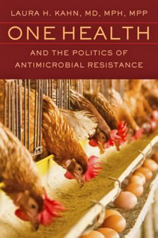 Libro One Health and the Politics of Antimicrobial Resistance Laura H. Kahn