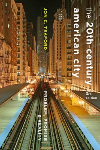 Kniha Twentieth-Century American City Jon C. Teaford