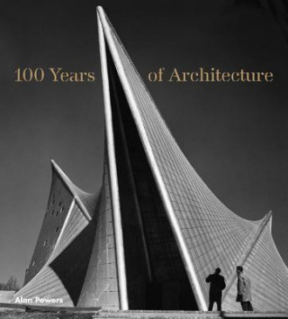 Könyv 100 Years of Architecture Alan Powers