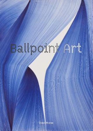 Kniha Ballpoint Art Trent Morse