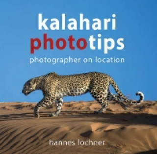 Kniha Kalahari Phototips Hannes Lochner