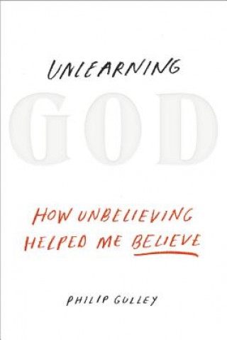 Buch Unlearning God Phillip Gulley