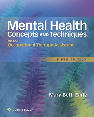 Книга Mental Health Concepts and Techniques for the Occupational Therapy Assistant Mary Early