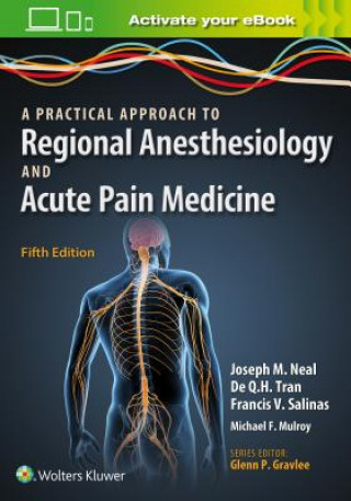 Könyv Practical Approach to Regional Anesthesiology and Acute Pain Medicine Joseph Neal