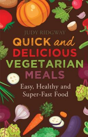Könyv Quick and Delicious Vegetarian Meals Judy Ridgway