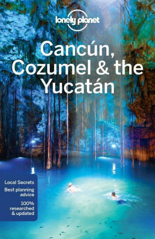 Книга Lonely Planet Cancun, Cozumel & the Yucatan Lonely Planet