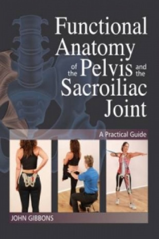 Könyv Functional Anatomy of the Pelvis and the Sacroiliac Joint John Gibbons