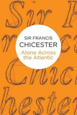 Книга Alone Across The Atlantic Sir Francis Chichester