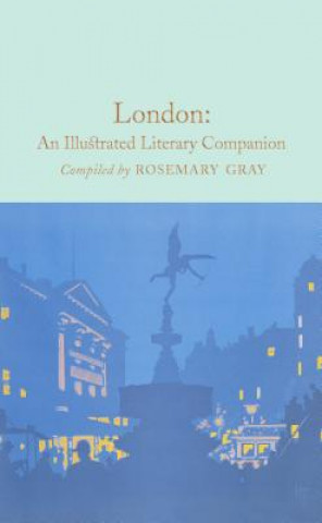 Könyv London: An Illustrated Literary Companion Rosemary Gray