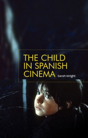Könyv Child in Spanish Cinema Sarah Wright