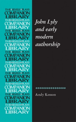 Könyv John Lyly and Early Modern Authorship Andy Kesson