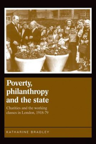 Libro Poverty, Philanthropy and the State Katharine Bradley